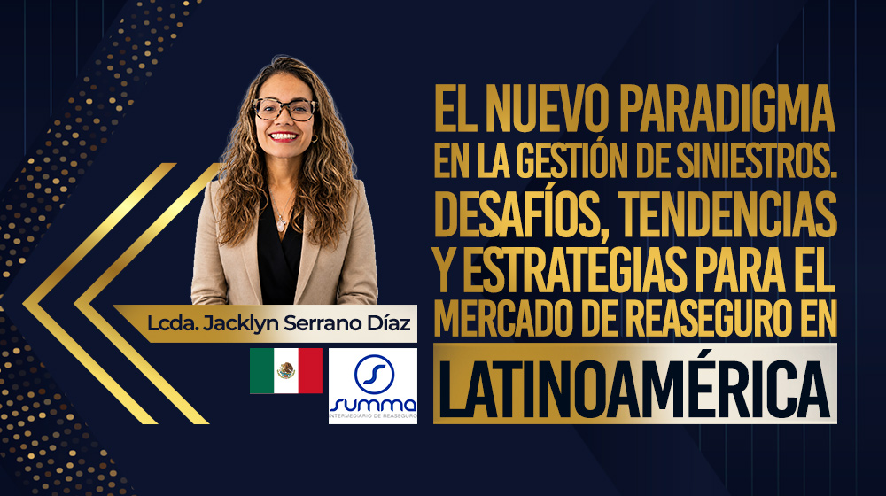 El nuevo paradigma en la gestión de siniestros. Desafíos, tendencias y estrategias para el mercado de reaseguro en Latinoamérica.
