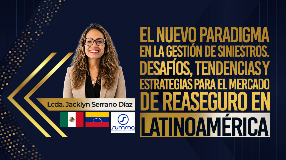 El nuevo paradigma en la gestión de siniestros. Desafíos, tendencias y estrategias para el mercado de reaseguro en Latinoamérica.