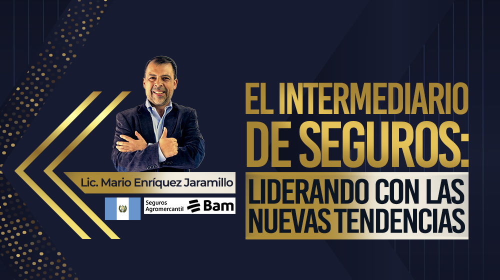 El intermediario de seguros: Lidereando con las nuevas tendencias